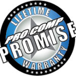 The Pro Comp Promise – Lifetime Warranty The Pro Comp Promise – Lifetime Warranty