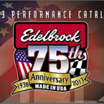 Edelbrock’s 75th Anniversary Edition Catalog Now Available Edelbrock’s 75th Anniversary Edition Catalog Now Available