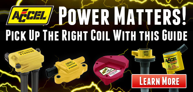 Power Matters! Pick Up the Right Coil With this Guide Power Matters! Pick Up the Right Coil With this Guide