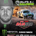 BJ Baldwin Adds Another Podium Finish to his Impressive Record at the Baja 500 BJ Baldwin Adds Another Podium Finish to his Impressive Record at the Baja 500